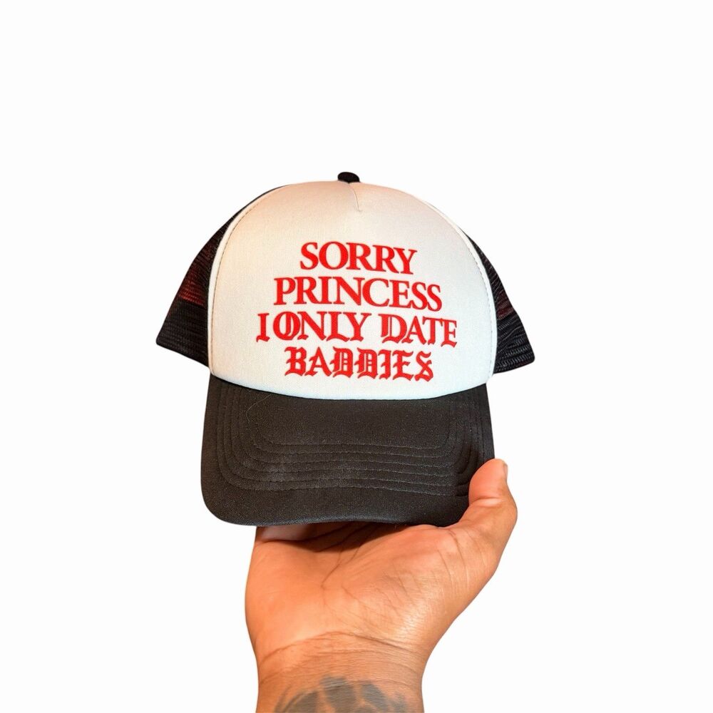 Black/White Trucker Hat Mesh Back "Sorry Princess I Only Date Baddies"